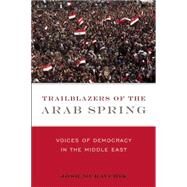 Trailblazers of the Arab Spring by Muravchik, Joshua; Glassman, James K., 9781594036798