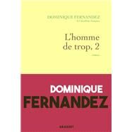 L'homme de trop, II by Dominique Fernandez, 9782246826798