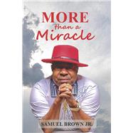 More than a Miracle by Brown Jr, Samuel, 9798350926798