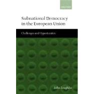 Subnational Democracy in the European Union Challenges and Opportunities by Loughlin, John; Aja, Eliseo; Bullmann, Udo; Hendriks, Frank; Lidstrm, Anders; Seiler, Daniel-L., 9780198296799
