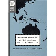 Governance, Regulation, and Privatization in the Asia-Pacific Region by edited by Takatoshi Ito and Anne O. Krueger, 9780226386799