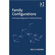Family Configurations: A Structural Approach to Family Diversity by Widmer,Eric D., 9780754676799