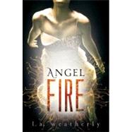 Angel Fire by WEATHERLY, L.A., 9780763656799
