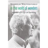 In This World of Wonders by Wolterstorff, Nicholas, 9780802876799