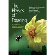The Physics of Foraging by Viswanathan, Gandhimohan M.; Da Luz, Marcos G. E.; Raposo, Ernesto, P.; Stanley, H. Eugene, 9781107006799