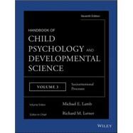 Handbook of Child Psychology and Developmental Science, Socioemotional Processes by Lerner, Richard M.; Lamb, Michael E., 9781118136799