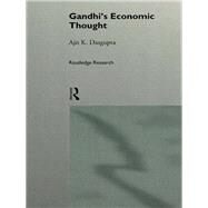 Gandhi's Economic Thought by Dasgupta,Ajit K., 9781138006799