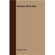 Women of To-day by Cole, Margaret, 9781406776799