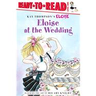 Eloise at the Wedding/Ready-to-Read Ready-to-Read Level 1 by Thompson, Kay; Knight, Hilary; McNamara, Margaret; Lyon, Tammie, 9781481476799