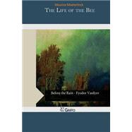 The Life of the Bee by Maeterlinck, Maurice, 9781502946799