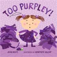 Too Purpley! by Reidy, Jean; Leloup, Genevive, 9781599906799