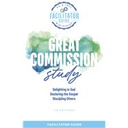 Go & Tell Ministries: Great Commission Study Facilitators Guide by Halstead, Jim, 9781667836799