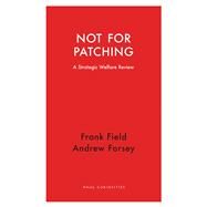 Not for Patching by Field, Frank; Forsey, Andrew, 9781910376799