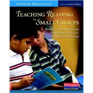 Teaching Reading in Small Groups : Differentiated Instruction for Building Strategic, Independent Readers by Serravallo, Jennifer; Calkins, Lucy, 9780325026800