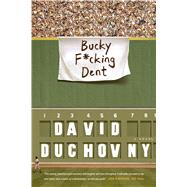 Bucky F*cking Dent A Novel by Duchovny, David, 9780374536800