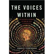 The Voices Within The History and Science of How We Talk to Ourselves by Fernyhough, Charles, 9780465096800