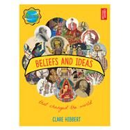 Beliefs and Ideas That Changed the World by Hibbert, Clare, 9780712356800