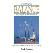 Maintaining Balance: Equipping the Believer to Discern Truth by Iverson, Dick, 9780914936800