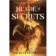 Blade of Secrets by Tricia Levenseller, 9781250756800