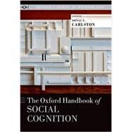 The Oxford Handbook of Social Cognition by Carlston, Donal E., 9780199396801