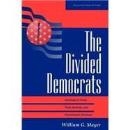 The Divided Democrats: Ideological Unity, Party Reform, And Presidential Elections by Mayer,William G., 9780813326801