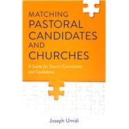Matching Pastoral Candidates and Churches by Umidi, Joseph L., 9780825446801