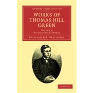 Works of Thomas Hill Green by Green, Thomas Hill; Nettleship, R. L., 9781108036801