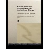 Natural Resource Management and Institutional Change by Carney,Diana, 9781138976801