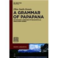 A Grammar of Papapana by Smith-dennis, Ellen, 9781501516801