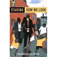 Staring How We Look by Garland-Thomson, Rosemarie, 9780195326802