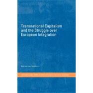 Transnational Capitalism and the Struggle over European Integration by van Apeldoorn, Bastiaan, 9780203166802