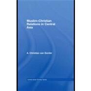 Muslim-christian Relations in Central Asia by Van Gorder, Christian, 9780203926802