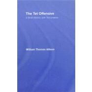 The Tet Offensive: A Brief History with Documents by Allison; William Thomas, 9780415956802