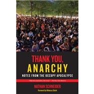 Thank You, Anarchy by Schneider, Nathan; Solnit, Rebecca, 9780520276802