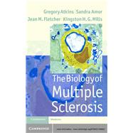 The Biology of Multiple Sclerosis by Gregory Atkins , Sandra Amor , Jean Fletcher , Kingston Mills, 9780521196802