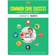 Common Core Success Grade 6 Math Preparing Students for a Brilliant Future by Barron's Educational Series, 9781438006802