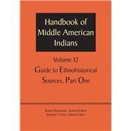 Guide to Ethnohistorical Sources by Wauchope, Robert; Cline, Howard F., 9781477306802