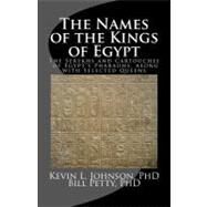 The Names of the Kings of Egypt by Johnson, Kevin L., Ph.d.; Petty, Bill, Ph.d., 9781477476802