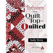 Pathways from Quilt Top to Quilted by Terry, Sally, 9781574326802