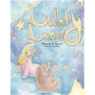 Lullaby Land by Beard, Rhonda; Handiboe, Brittanny, 9781735626802