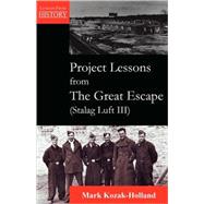 Project Lessons From The Great Escape (Stalag Luft Iii) by Kozak-Holland Mark, 9781895186802