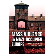 Mass Violence in Nazi-occupied Europe by Kay, Alex J.; Stahel, David, 9780253036803