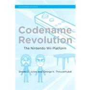 Codename Revolution The Nintendo Wii Platform by Jones, Steven E.; Thiruvathukal, George K., 9780262016803