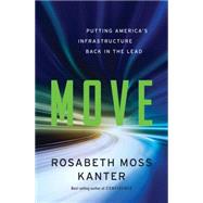 Move Putting America's Infrastructure Back in the Lead by Kanter, Rosabeth Moss, 9780393246803