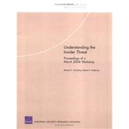 Understanding the Insider Threat Proceedings of a March 2004 Workshop by Anderson, Robert H., 9780833036803
