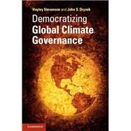 Democratizing Global Climate Governance by Stevenson, Hayley; Dryzek, John S., 9781107026803