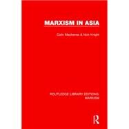 Marxism in Asia (RLE Marxism) by Mackerras; Colin, 9781138886803