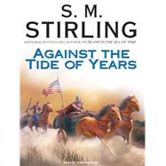 Against the Tide of Years by Stirling, S. M., 9781400136803