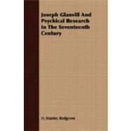 Joseph Glanvill And Psychical Research In The Seventeenth Century by Redgrove, H. Stanley; Redgrove, I. M. L., 9781408606803