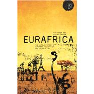 Eurafrica The Untold History of European Integration and Colonialism by Hansen, Peo; Jonsson, Stefan, 9781474256803